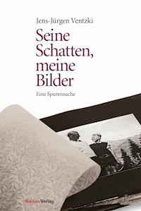 Seine Schatten, meine Bilder - Jens-Jürgen Ventzki - E-Book