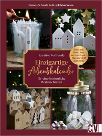 Kreative Vorfreude: Adventskalender und Kränze für eine besinnliche Weihnachtszeit - Daniela Schmidt-Kohl - E-Book