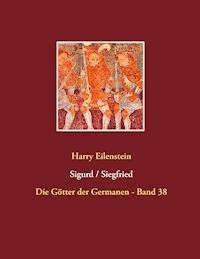 Sigurd / Siegfried - Harry Eilenstein - E-Book