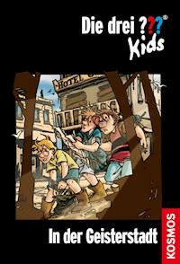 Die drei ??? Kids, 15, In der Geisterstadt (drei Fragezeichen Kids) - Ulf Blanck - E-Book