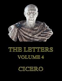 The Letters, Volume 4 - Cicero - E-Book