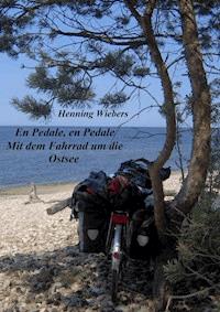 En Pédale, en Pédale - Mit dem Fahrrad um die Ostsee - Henning Wiebers - E-Book