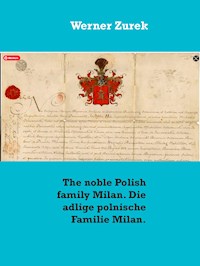 The noble Polish family Milan. Die adlige polnische Familie Milan. - Werner Zurek - E-Book