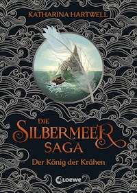 Die Silbermeer-Saga (Band 1) - Der König der Krähen - Katharina Hartwell - E-Book