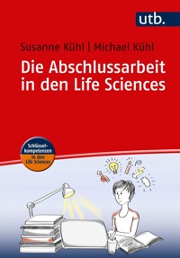 Die Abschlussarbeit in den Life Sciences - Susanne Kühl - E-Book