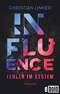 Influence – Fehler im System - Christian Linker - E-Book