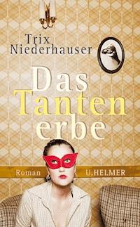 Das Tantenerbe - Trix Niederhauser - E-Book