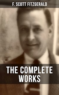 THE COMPLETE WORKS OF F. SCOTT FITZGERALD - F.Scott Fitzgerald - E-Book