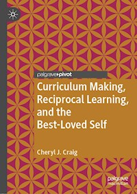 Curriculum Making, Reciprocal Learning, and the Best-Loved Self - Cheryl J. Craig - E-Book