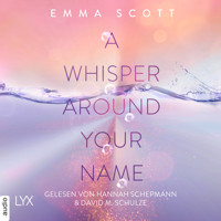 A Whisper Around Your Name - Das Dreamcatcher-Duett, Teil 1 (Ungekürzt) - Emma Scott - Hörbuch