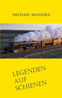 Legenden auf Schienen - Michael Maniura - E-Book