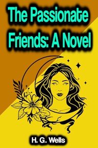 The Passionate Friends: A Novel - H G Wells - E-Book