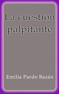 La cuestión palpitante - Emilia Pardo Bazán - E-Book