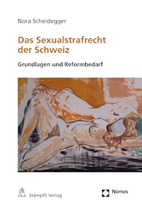 Das Sexualstrafrecht der Schweiz - Nora Scheidegger - E-Book