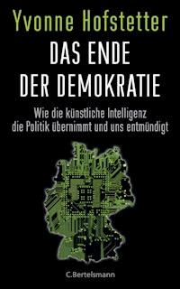 Das Ende der Demokratie - Yvonne Hofstetter - E-Book