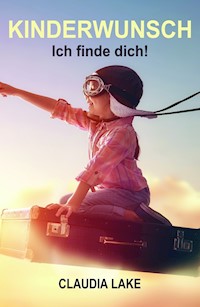 KINDERWUNSCH - Ich finde dich! - Claudia Lake - E-Book