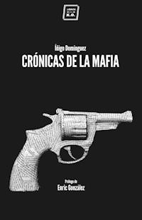 Crónicas de la mafia - Iñigo Domínguez - E-Book