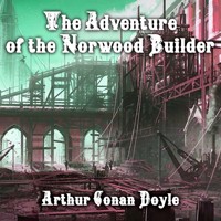 The Adventure of the Norwood Builder - Arthur Conan Doyle - Hörbuch