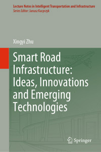 Smart Road Infrastructure: Ideas, Innovations and Emerging Technologies - Xingyi Zhu - E-Book