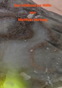 Der Schlüssel zur Hölle - Matthias Hartung - E-Book