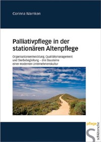 Palliativpflege in der stationären Altenpflege - Corinna Warnken - E-Book