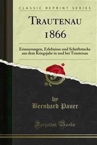 Trautenau 1866 - Bernhard Pauer - E-Book
