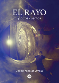 El Rayo y otros cuentos - Jorge Nicolás Ayala - E-Book