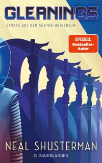 Gleanings – Storys aus dem Scythe-Universum - Neal Shusterman - E-Book