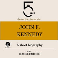 John F. Kennedy: A short biography - 5 Minutes - Hörbuch