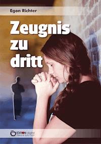 Zeugnis zu dritt - Egon Richter - E-Book