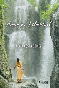 Amor es libertad - Leyla Costa Gomez - E-Book