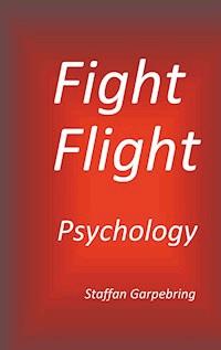 Fight Flight Psychology - Staffan Garpebring - E-Book