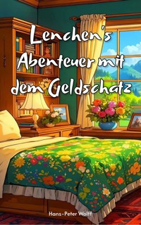Lenchen's Abenteuer mit dem Geldschatz - Hans-Peter Wolff - E-Book