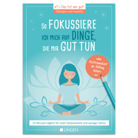Ich fokussiere mich auf Dinge, die mir guttun: 15 Minuten täglich für mehr Gelassenheit und weniger Stress - Jutta Vogt-Tegen - E-Book