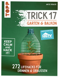 Trick 17 - Garten & Balkon. Empfohlen von HGTV - Antje Krause - E-Book