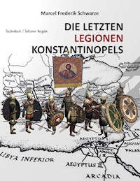 Die Letzten Legionen Konstantinopels - Marcel Frederik Schwarze - E-Book