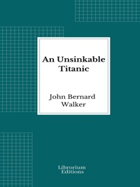 An Unsinkable Titanic - John Bernard Walker - E-Book