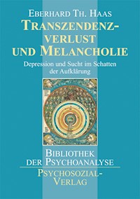 Transzendenzverlust und Melancholie - Eberhard Th. Haas - E-Book