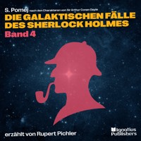 Die galaktischen Fälle des Sherlock Holmes (Band 4) - Sir Arthur Conan Doyle - Hörbuch