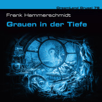 Dreamland Grusel, Folge 79: Grauen in der Tiefe (ungekürzt) - Frank Hammerschmidt - Hörbuch