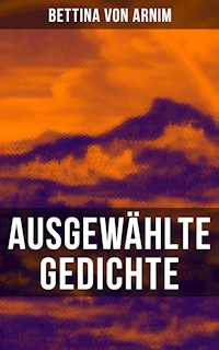 Ausgewählte Gedichte von Bettina von Arnim - Bettina von Arnim - E-Book