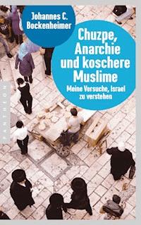 Chuzpe, Anarchie und koschere Muslime - Johannes C.  Bockenheimer - E-Book