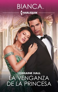 La venganza de la princesa - Lorraine Hall - E-Book