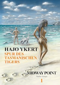 Spur des tasmanischen Tigers  (Thriller-Trilogie) - Hajo Ykert - E-Book