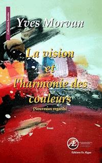 La vision et l'harmonie des couleurs - Yves Morvan - E-Book