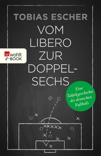 Vom Libero zur Doppelsechs - Tobias Escher - E-Book