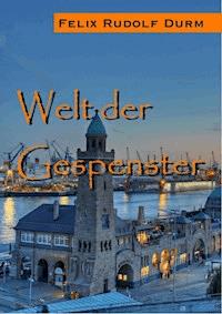 Welt der Gespenster - Felix Rudolf Durm - E-Book