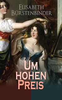 Um hohen Preis - Elisabeth Bürstenbinder - E-Book