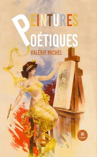 Peintures Poétiques - Valérie Michel - E-Book