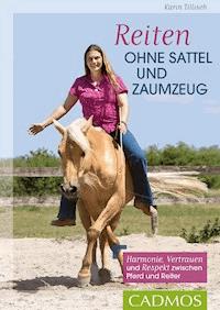 Reiten ohne Sattel und Zaumzeug - Karin Tillisch - E-Book